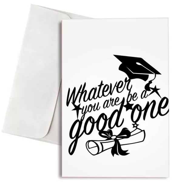 Κάρτα Αποφοίτησης "Whatever You Are Be a Good One"