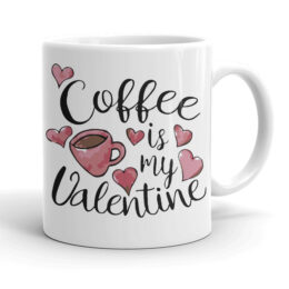 Κούπα Αγίου Βαλεντίνου - Coffee is my Valentine