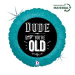18 Μπαλόνι Dude You Are Old